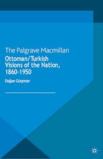 Télécharger le livre :  Ottoman/Turkish Visions of the Nation, 1860-1950