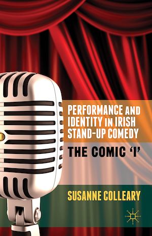 Téléchargez le livre :  Performance and Identity in Irish Stand-Up Comedy