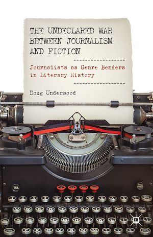 Téléchargez le livre :  The Undeclared War between Journalism and Fiction