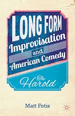 Télécharger le livre :  Long Form Improvisation and American Comedy
