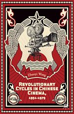 Télécharger le livre :  Revolutionary Cycles in Chinese Cinema, 1951–1979
