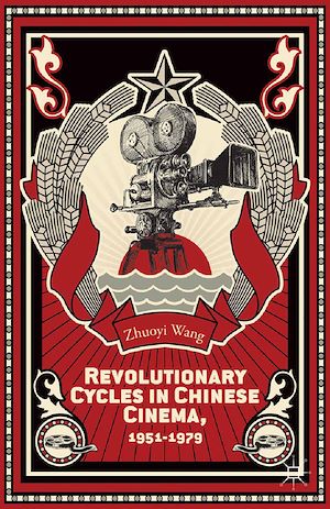Téléchargez le livre :  Revolutionary Cycles in Chinese Cinema, 1951–1979