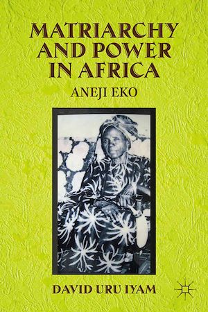 Téléchargez le livre :  Matriarchy and Power in Africa