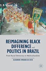 Télécharger le livre :  Reimagining Black Difference and Politics in Brazil