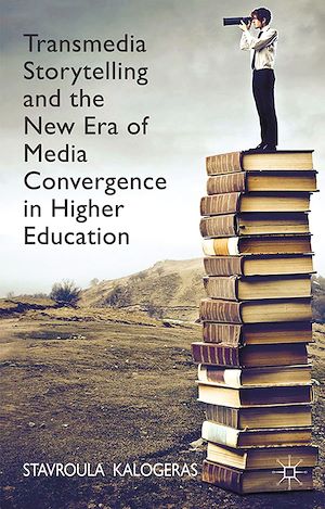 Téléchargez le livre :  Transmedia Storytelling and the New Era of Media Convergence in Higher Education