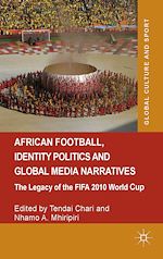 Télécharger le livre :  African Football, Identity Politics and Global Media Narratives