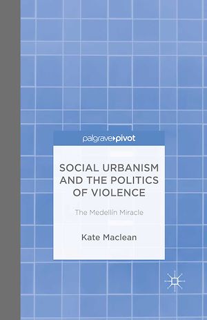 Téléchargez le livre :  Social Urbanism and the Politics of Violence