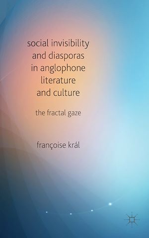 Téléchargez le livre :  Social Invisibility and Diasporas in Anglophone Literature and Culture