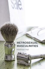 Télécharger le livre :  Metrosexual Masculinities