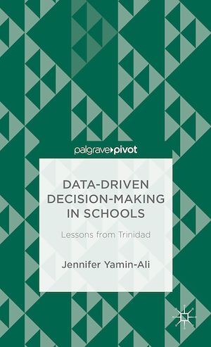 Téléchargez le livre :  Data-Driven Decision-Making in Schools: Lessons from Trinidad