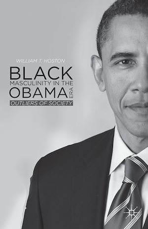 Téléchargez le livre :  Black Masculinity in the Obama Era