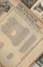 Télécharger le livre :  Work, Regulation, and Identity in Provincial France