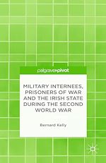 Télécharger le livre :  Military Internees, Prisoners of War and the Irish State during the Second World War