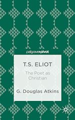 Télécharger le livre :  T.S. Eliot: The Poet as Christian