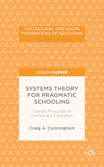 Télécharger le livre :  Systems Theory for Pragmatic Schooling: Toward Principles of Democratic Education