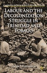 Download this eBook Labour and the Decolonization Struggle in Trinidad and Tobago