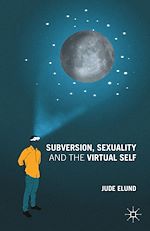Télécharger le livre :  Subversion, Sexuality and the Virtual Self