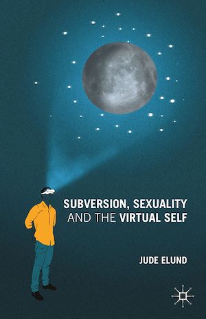 Téléchargez le livre :  Subversion, Sexuality and the Virtual Self