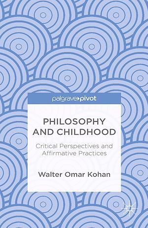 Téléchargez le livre :  Philosophy and Childhood: Critical Perspectives and Affirmative Practices