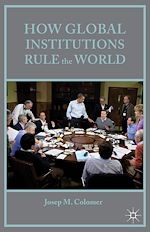 Télécharger le livre :  How Global Institutions Rule the World