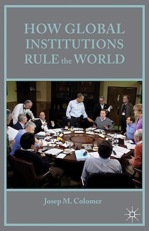 Téléchargez le livre :  How Global Institutions Rule the World