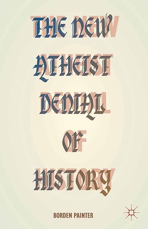 Téléchargez le livre :  The New Atheist Denial of History