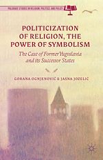 Télécharger le livre :  Politicization of Religion, the Power of Symbolism