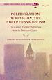 Télécharger le livre :  Politicization of Religion, the Power of Symbolism