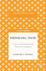 Télécharger le livre :  Medieval Ovid: Frame Narrative and Political Allegory