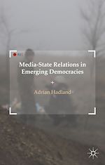 Télécharger le livre :  Media-State Relations in Emerging Democracies