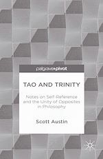 Télécharger le livre :  Tao and Trinity: Notes on Self-Reference and the Unity of Opposites in Philosophy