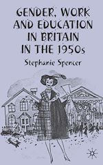 Télécharger le livre :  Gender, Work and Education in Britain in the 1950s