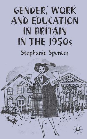 Téléchargez le livre :  Gender, Work and Education in Britain in the 1950s