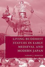 Télécharger le livre :  Living Buddhist Statues in Early Medieval and Modern Japan