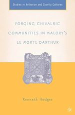 Télécharger le livre :  Forging Chivalric Communities in Malory's Le Morte Darthur
