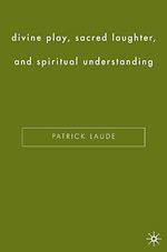 Télécharger le livre :  Divine Play, Sacred Laughter, and Spiritual Understanding