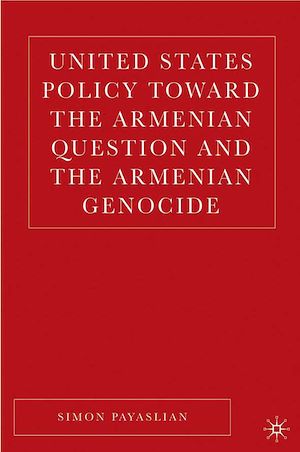 Téléchargez le livre :  United States Policy Toward the Armenian Question and the Armenian Genocide