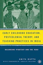 Télécharger le livre :  Early Childhood Education, Postcolonial Theory, and Teaching Practices in India