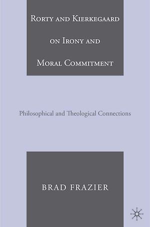 Téléchargez le livre :  Rorty and Kierkegaard on Irony and Moral Commitment
