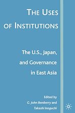 Télécharger le livre :  The Uses of Institutions: The U.S., Japan, and Governance in East Asia