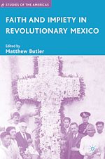 Télécharger le livre :  Faith and Impiety in Revolutionary Mexico