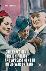 Télécharger le livre :  ‘Guilty Women', Foreign Policy, and Appeasement in Inter-War Britain