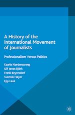 Télécharger le livre :  A History of the International Movement of Journalists