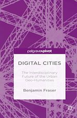 Télécharger le livre :  Digital Cities: The Interdisciplinary Future of the Urban Geo-Humanities