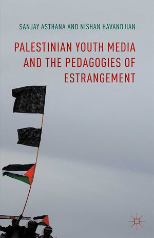 Téléchargez le livre :  Palestinian Youth Media and the Pedagogies of Estrangement