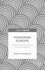 Télécharger le livre :  Powering Europe: Russia, Ukraine, and the Energy Squeeze