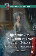 Télécharger le livre :  Queenship and Revolution in Early Modern Europe