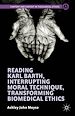 Télécharger le livre :  Reading Karl Barth, Interrupting Moral Technique, Transforming Biomedical Ethics