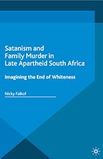 Télécharger le livre :  Satanism and Family Murder in Late Apartheid South Africa