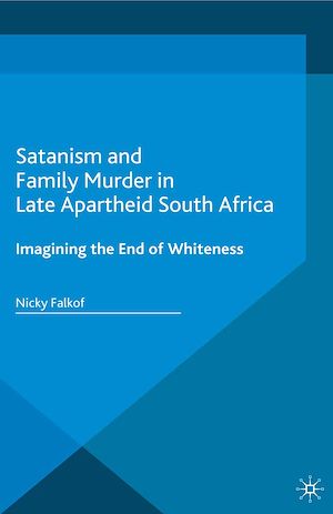 Téléchargez le livre :  Satanism and Family Murder in Late Apartheid South Africa
